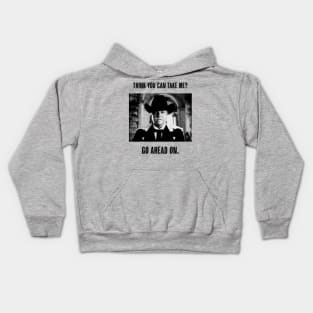 Think You Can Take Me? Go Ahead On. Kids Hoodie